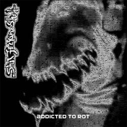 Shitfuckingshit : Addicted to Rot
